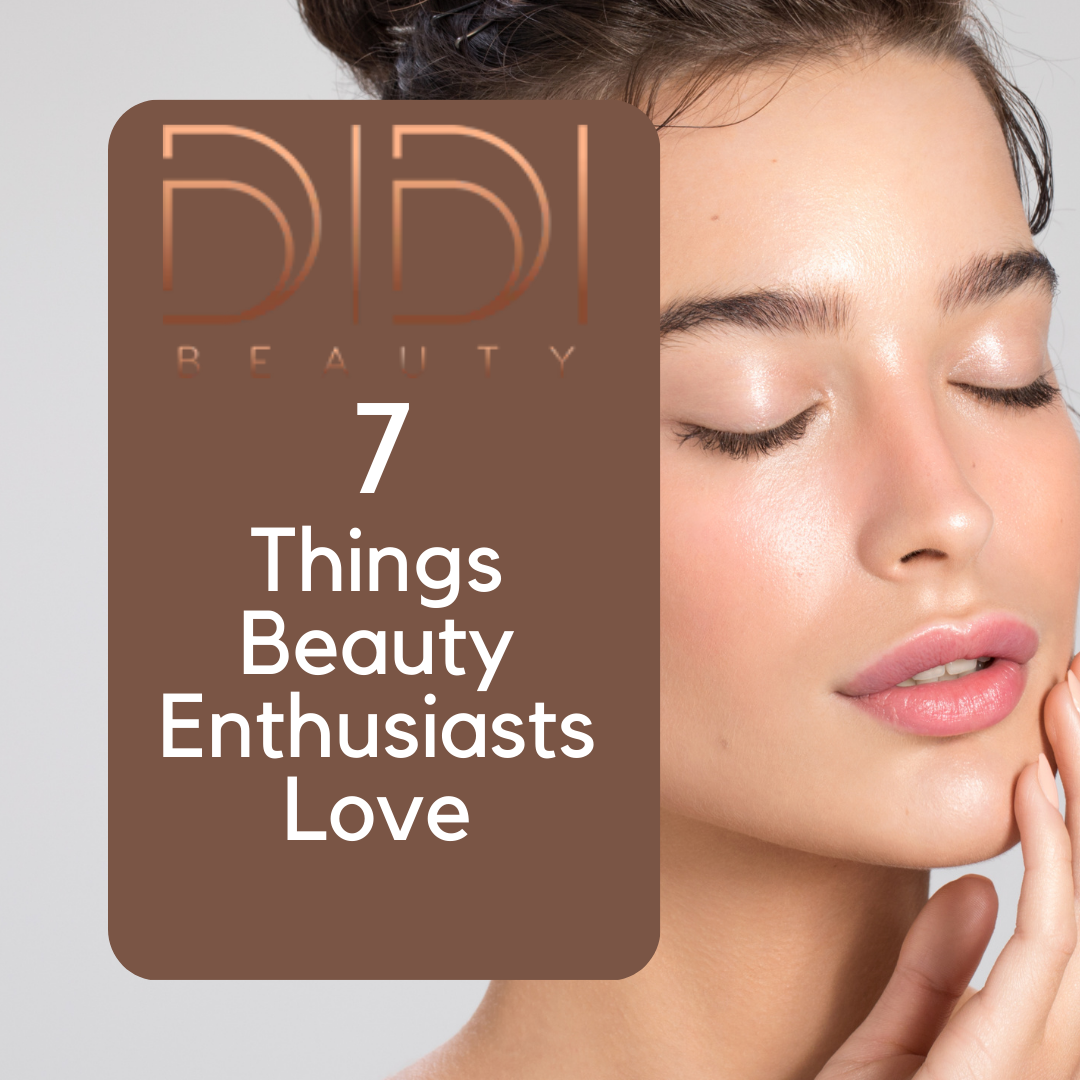 7 Things Beauty Enthusiasts Love